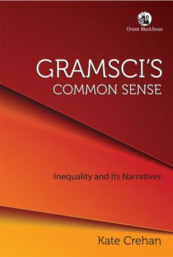 Orient Gramsci s Common Sense: Inequality and Its Narratives